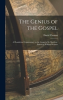 The Genius of the Gospel; a Homiletical Commentary on the Gospel of St. Matthew. Edited by William Webster 1018551905 Book Cover