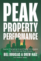 Peak Property Performance: Game-Changing AI and Digital Strategies for Commercial Real Estate 1639081283 Book Cover