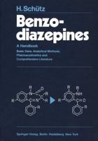 Benzodiazepines: A Handbook. Basic Data, Analytical Methods, Pharmacokinetics and Comprehensive Literature 3540112707 Book Cover