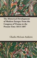 The Historical Development of Modern Europe: From the Congress of Vienna to the Present Time (Classic Reprint) 1276046456 Book Cover