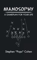 Manosophy: A Gameplan for Your Life 153203962X Book Cover