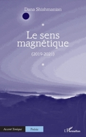 Le sens magnétique: (2019-2021) (Accent Tonique - Poésie) (French Edition) 2140283368 Book Cover