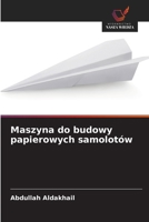 Maszyna do budowy papierowych samolotów (Polish Edition) 620898162X Book Cover