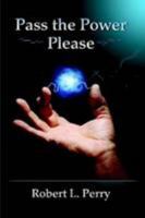 Pass The Power, Please 1257124641 Book Cover