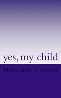 Yes, My Child : Poems 1723241199 Book Cover