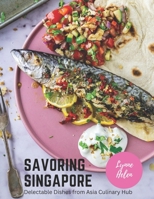 Savoring Singapore: Delectable Dishes from Asia Culinary Hub B0BZFDJCJM Book Cover