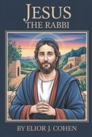Jesus The Rabbi B0FDQJ5NQG Book Cover