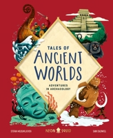 Tales of Ancient Worlds: Adventures in Archaeology 1684492122 Book Cover