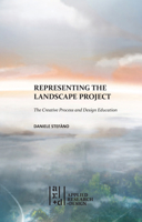 Representing the Landscape Project: The Creative Process and Design Education 1961856581 Book Cover