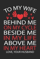 TO MY WIFE BEHIND ME ON MY CYCLE BESIDE ME IN MY LIFE ABOVE ME IN MY HEART LOVE, YOUR HUSBAND 1695051335 Book Cover