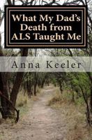 What My Dad's Death from ALS Taught Me 1482733366 Book Cover