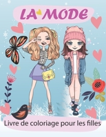 La Mode Livre D e Coloriage Pour Les Filles: Mode amusante et styles frais Cadeaux de Noël d'hiver/ le grand livre mignon de mode et de beauté pour ad B08PXFV7XN Book Cover