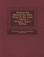 Histoire Des Naturels Des (C)Iles Tonga Ou Des Amis, ...; Volume 1 0274701154 Book Cover