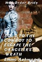 Sold To The Cowboy To Escape The Gangster's Wrath 1544617380 Book Cover