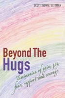 Beyond The Hugs: Testimonies of pain, joy, fear, support and courage 1079530452 Book Cover