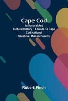 Cape Cod: its natural and cultural history: a guide to Cape Cod National Seashore, Massachusetts 9364732278 Book Cover