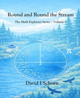 Round and Round the Stream: The Math Explorers Series - Volume 6 - Circles B0GPR21669 Book Cover