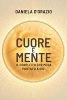 Cuore e Mente: Il conflitto che mi ha portato a Dio (Italian Edition) B0H6SLX19K Book Cover
