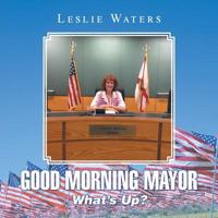 Good Morning Mayor: What’s Up? 1796026115 Book Cover
