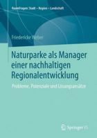 Naturparke ALS Manager Einer Nachhaltigen Regionalentwicklung: Probleme, Potenziale Und Losungsansatze 3658019719 Book Cover