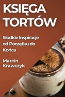 Ksiega Tortów: Slodkie Inspiracje od Poczatku do Konca (Polish Edition) 1835797830 Book Cover