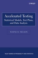 Accelerated Testing: Statistical Models, Test Plans, and Data Analyses (Wiley Series in Probability and Statistics) 0471697362 Book Cover