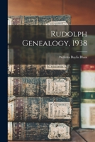Rudolph Genealogy, 1938 1014095875 Book Cover