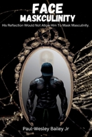 Face Maskculinity B0DYL7CS8P Book Cover