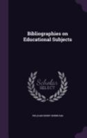 Bibliographies on Educational Subjects 1359702164 Book Cover