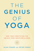 The Genius of Yoga: How Yogic Meditation Can Unlock Your Innate Brilliance 1611808049 Book Cover