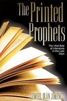 The Printed Prophets: The Vital Role of Literature in the Last Days 082802703X Book Cover