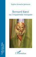 Bernard Koest ou l'inquiétude masquée 2336426005 Book Cover