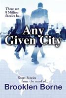 Any Given City: Short Stories by Brooklen Borne 198195130X Book Cover