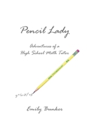 Pencil Lady: Adventures of a High School Math Tutor 1797984624 Book Cover