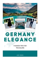 Germany Elegance: Fashion Tips for Travelers B0C9S84YJL Book Cover