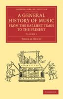 A General History of Music, from the Earliest Times to the Present: Volume 1: Comprising the Lives of Eminent Composers and Musical Writers 1108061745 Book Cover