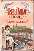 The Belinda Stories: Stories of My Time In London 1836711573 Book Cover