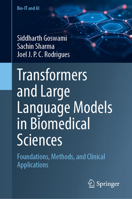 Transformers and Large Language Models in Biomedical Sciences: Foundations, Methods, and Clinical Applications (Bio-IT and AI) 3032389224 Book Cover