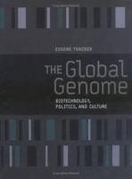 The Global Genome: Biotechnology, Politics, and Culture (Leonardo Books) 0262701162 Book Cover