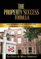 The Property Success Formula: How We Walked Away with �150,000 Using None of Our Own Money 1916015700 Book Cover