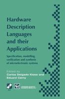 Hardware Description Languages and their Applications: Specification, Modelling, Verification and Synthesis of Microelectronic Systems (IFIP International Federation for Information Processing) 0412788101 Book Cover