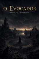 O EVOCADOR: Livro I — O Círculo Partido (Portuguese Edition) B0H68C77NG Book Cover