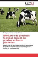 Monitoreo de Procesos Tecnicos Criticos En Predios Lecheros Pastoriles 3848456877 Book Cover