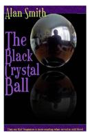 The Black Crystal Ball: They say revenge is more exacted in cold blood 1489546960 Book Cover