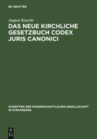 Das Neue Kirchliche Gesetzbuch Codex Juris Canonici: Seine Geschichte Und Eigenart 3111185125 Book Cover