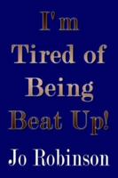 I'm Tired of Being Beat Up! 1410748375 Book Cover