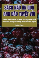 Sách N?u An Qu? Anh Ðào Tuy?t V?i (Vietnamese Edition) 1836236891 Book Cover