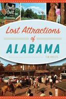 Lost Attractions of Alabama 1467141208 Book Cover