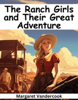 The Ranch Girls and Their Great Adventure 1516838254 Book Cover