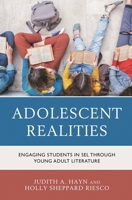 Adolescent Realities: Engaging Students in SEL through Young Adult Literature 1475856547 Book Cover